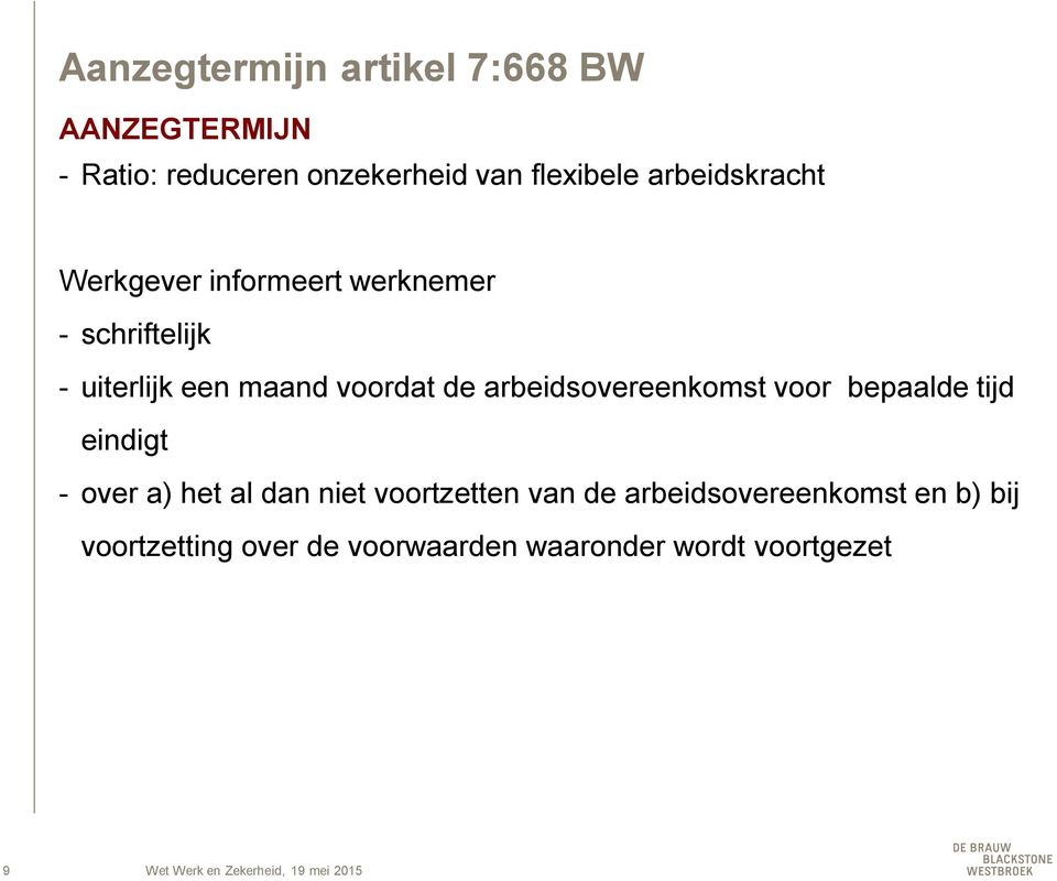 arbeidsovereenkomst voor bepaalde tijd eindigt - over a) het al dan niet voortzetten van de