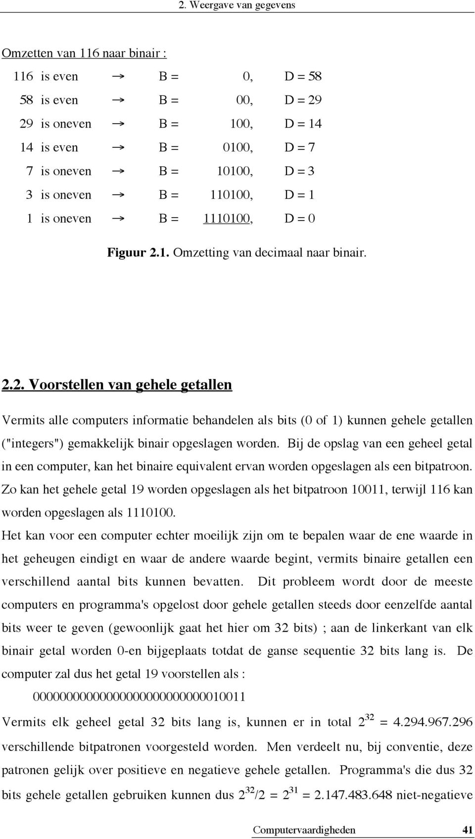 1. Omzetting van decimaal naar binair. 2.