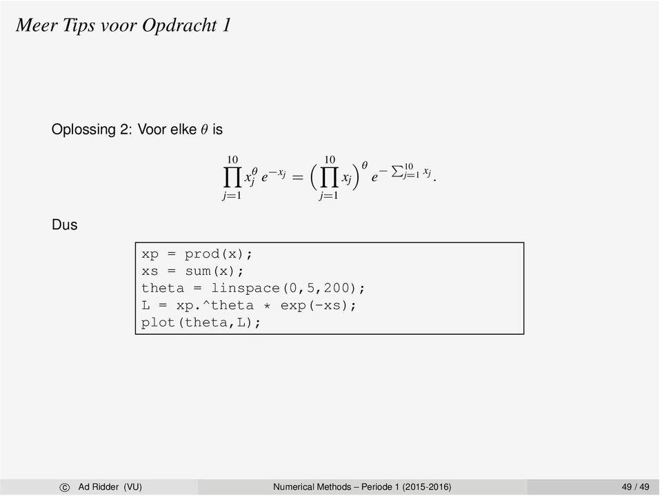 j=1 j=1 xp = prod(x); xs = sum(x); theta = linspace(0,5,200); L =