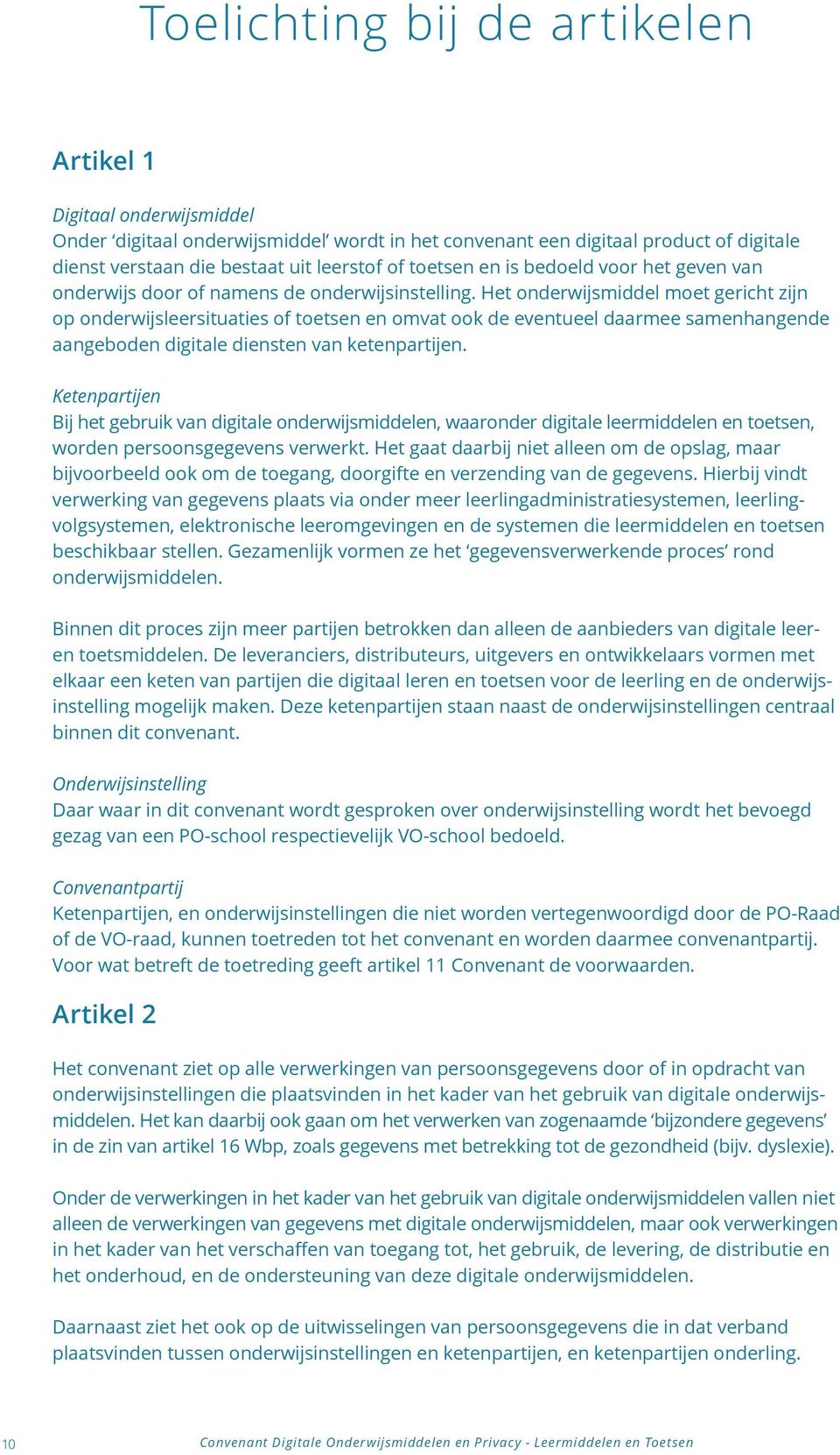 Het onderwijsmiddel moet gericht zijn op onderwijsleersituaties of toetsen en omvat ook de eventueel daarmee samenhangende aangeboden digitale diensten van ketenpartijen.