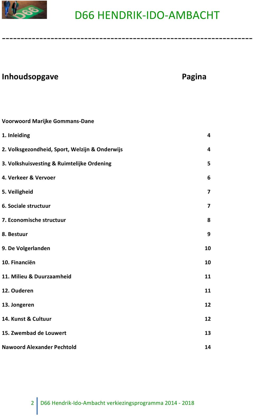 Economische structuur 8 8. Bestuur 9 9. De Volgerlanden 10 10. Financiën 10 11. Milieu & Duurzaamheid 11 12. Ouderen 11 13.