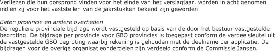 Baten provincie en andere overheden De reguliere provinciale bijdrage wordt vastgesteld op basis van de door het bestuur vastgestelde begroting.