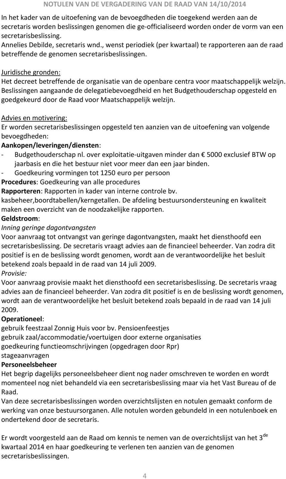 Het decreet betreffende de organisatie van de openbare centra voor maatschappelijk welzijn.