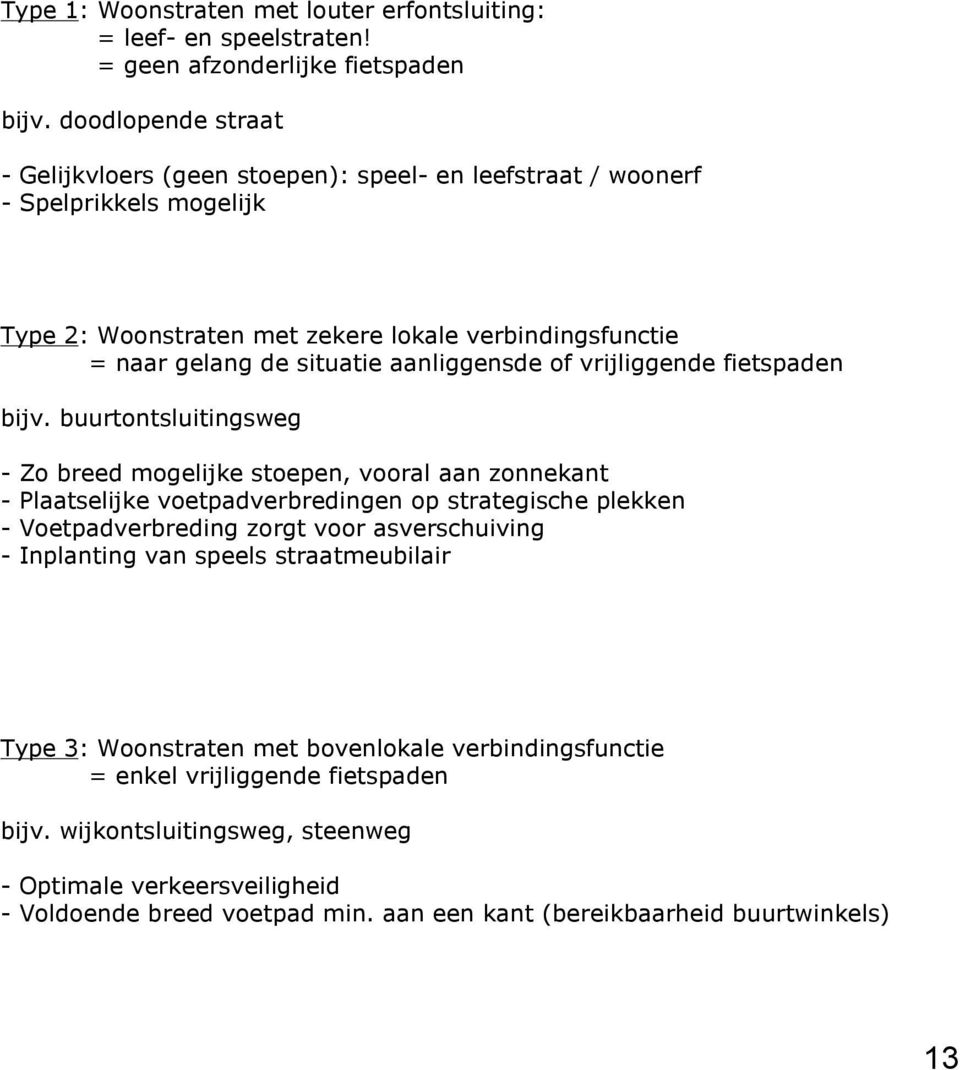 aanliggensde of vrijliggende fietspaden bijv.