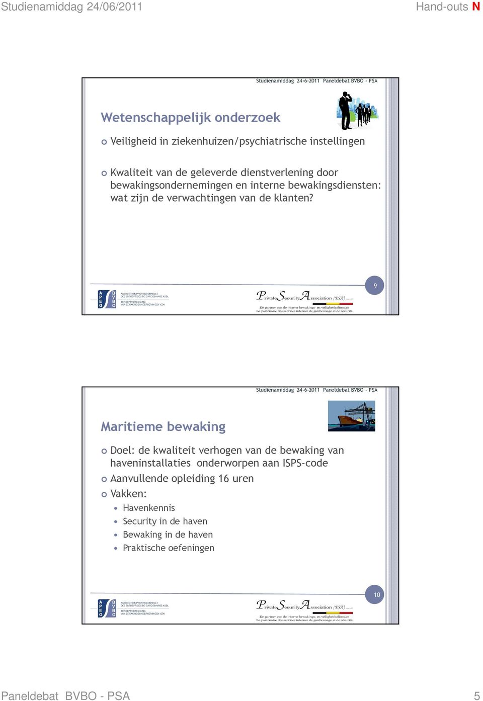 9 Maritieme bewaking Doel: de kwaliteit verhogen van de bewaking van haveninstallaties onderworpen aan ISPS-code