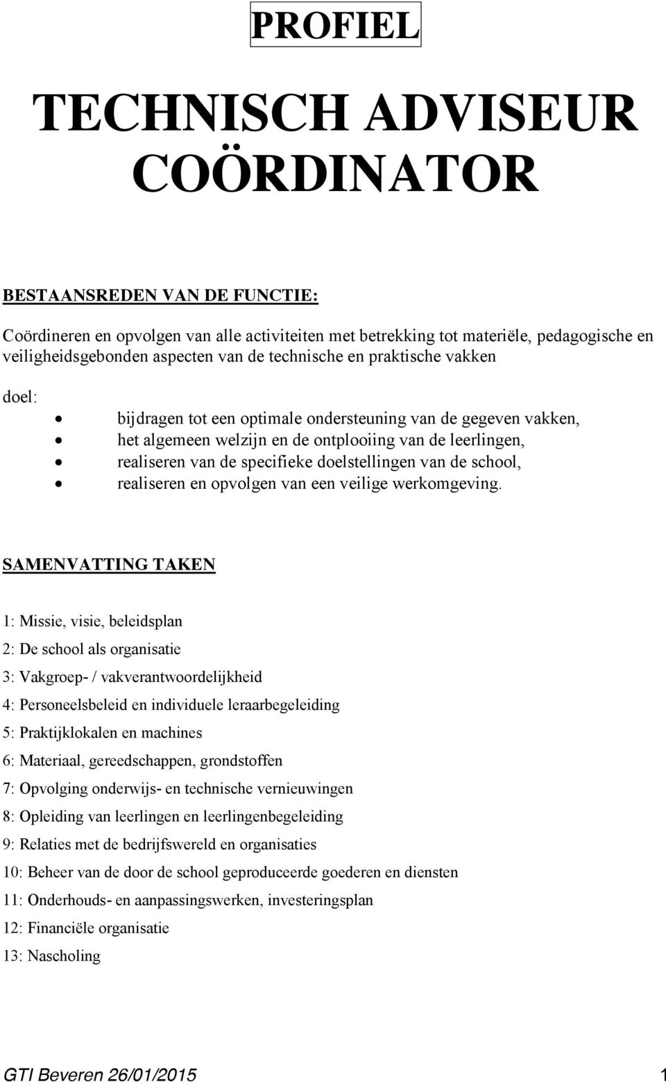 doelstellingen van de school, realiseren en opvolgen van een veilige werkomgeving.