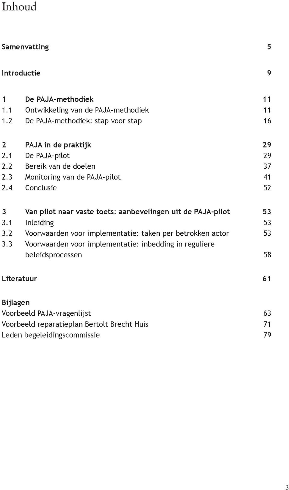 4 Conclusie 52 3 Van pilot naar vaste toets: aanbevelingen uit de PAJA-pilot 53 3.1 Inleiding 53 3.