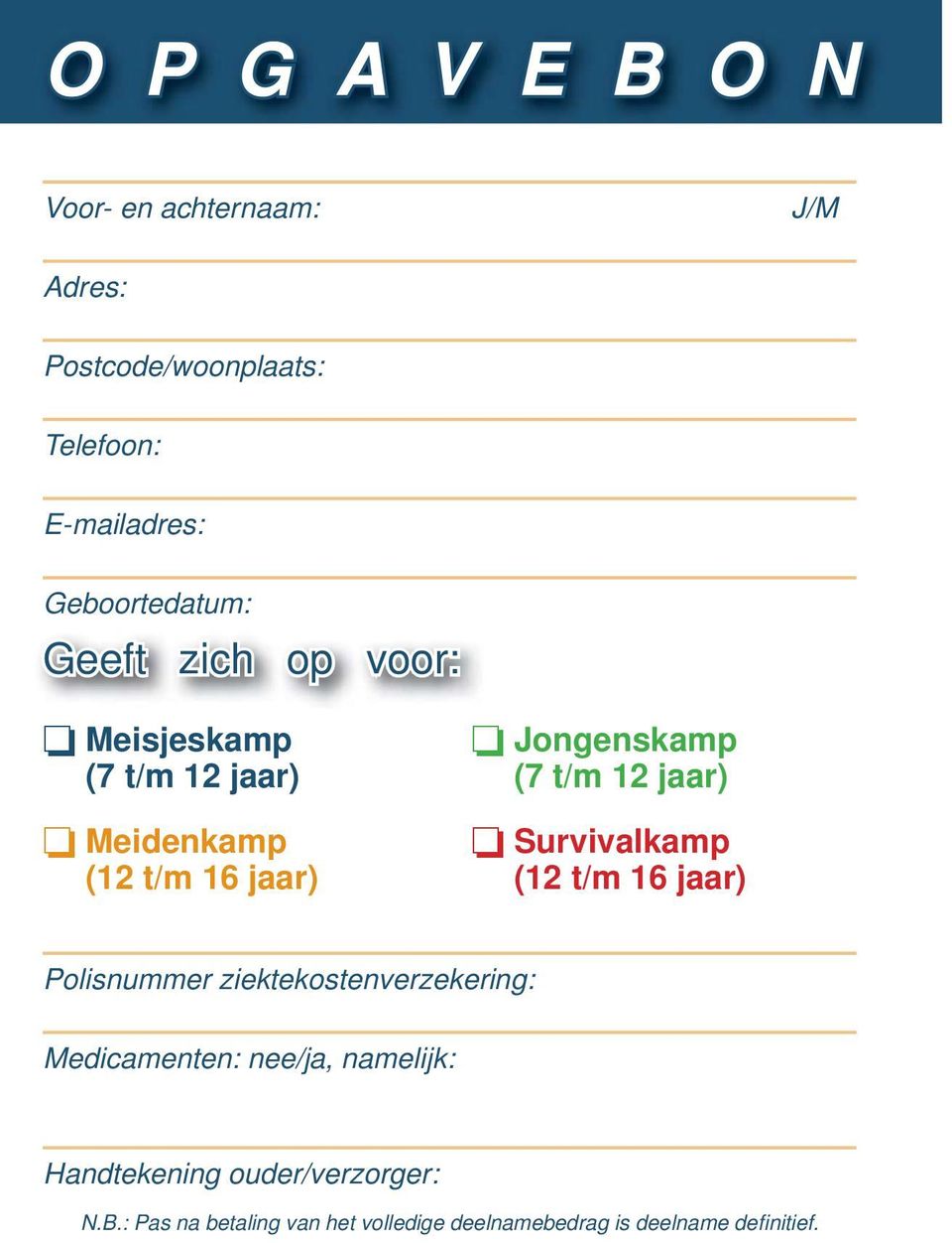 Survivalkamp (12 t/m 16 jaar) (12 t/m 16 jaar) Polisnummer ziektekostenverzekering: Medicamenten: nee/ja,