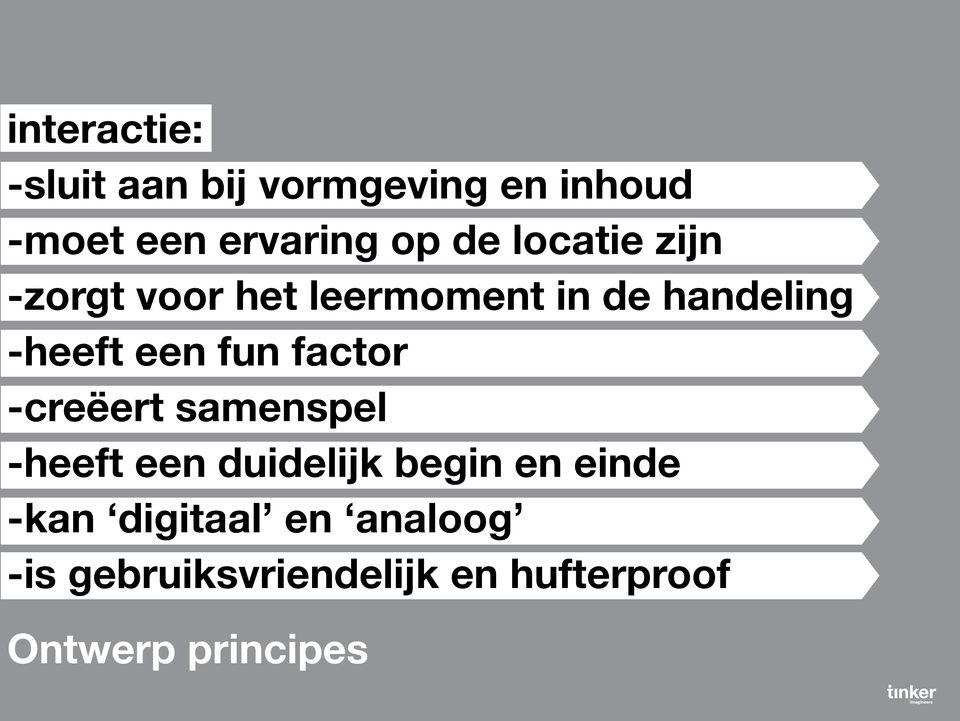 fun factor -creëert samenspel -heeft een duidelijk begin en einde -kan