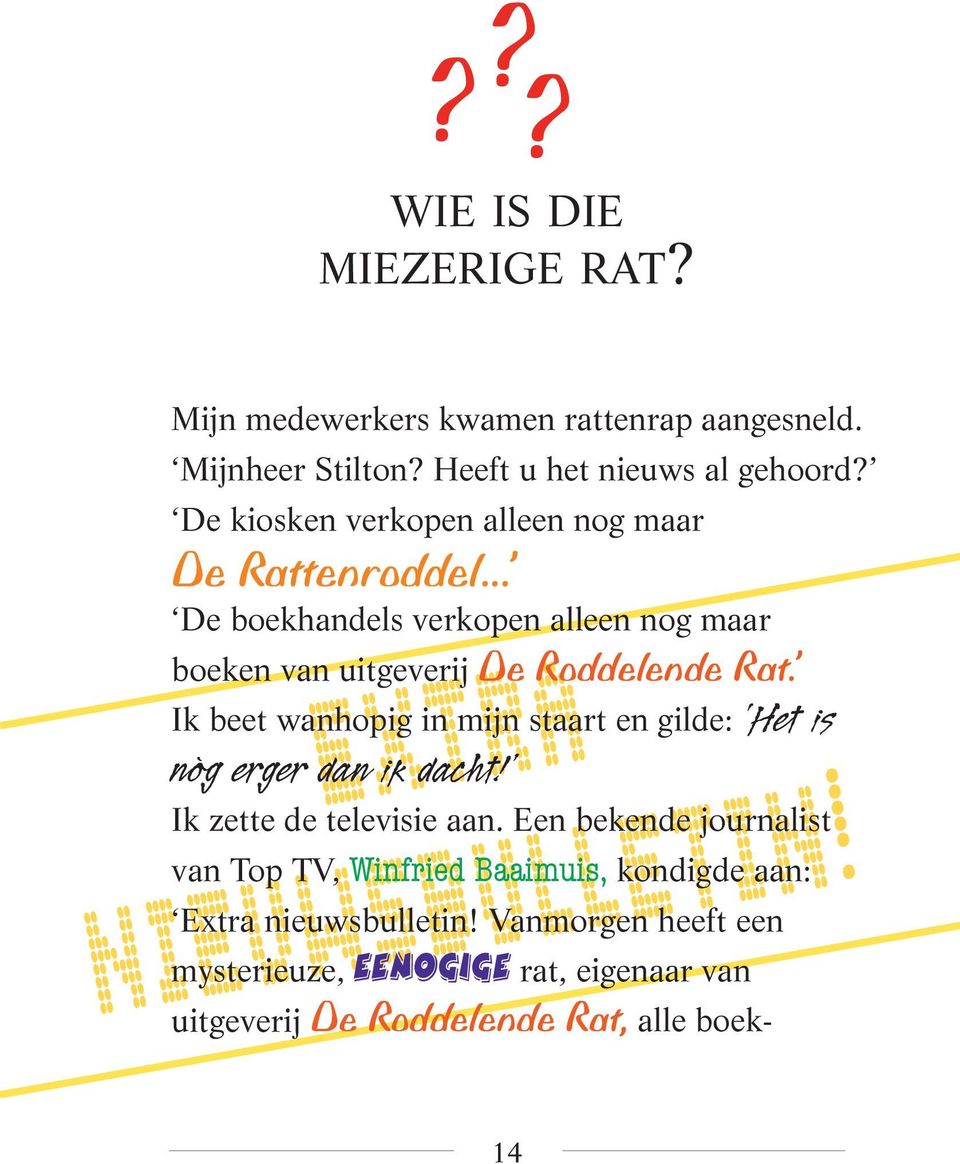 .. De boekhandels verkopen alleen nog maar boeken van uitgeverij De Roddelende Rat.