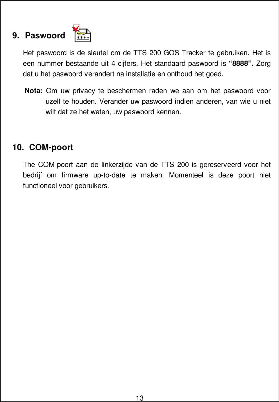 Nota: Om uw privacy te beschermen raden we aan om het paswoord voor uzelf te houden.