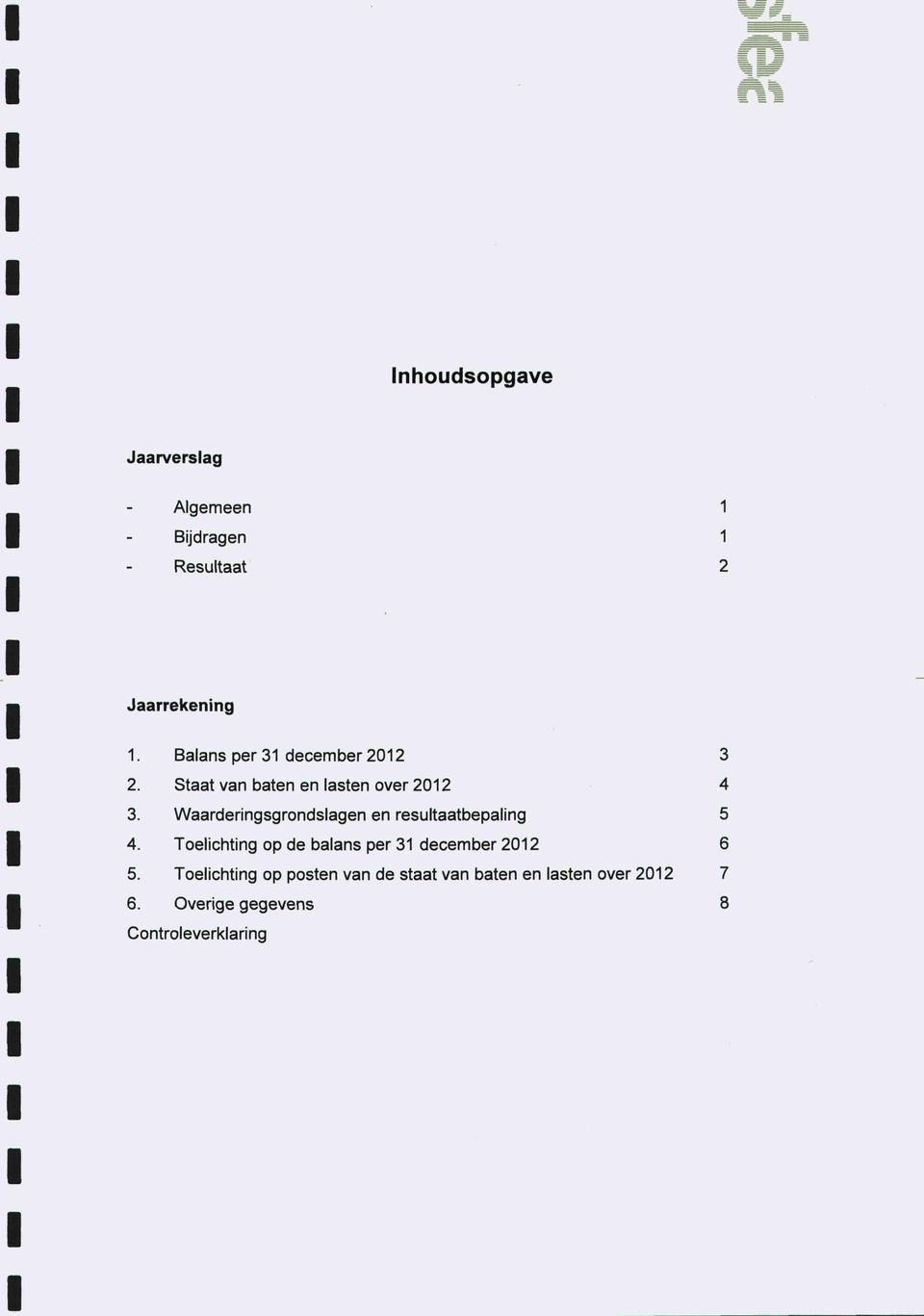 Waarderingsgrondslagen en resultaatbepaling 5 4.