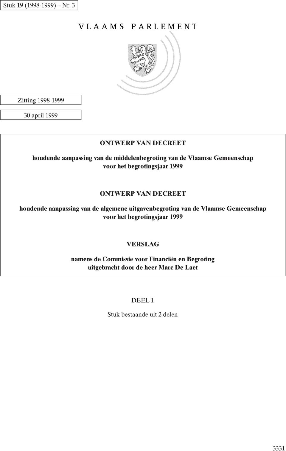 middelenbegroting van de Vlaamse Gemeenschap voor het begrotingsjaar 1999 ONTWERP VAN DECREET houdende aanpassing