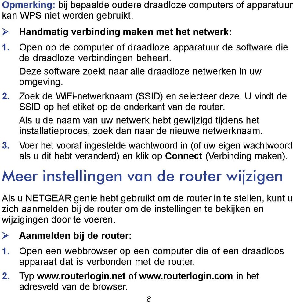 Zoek de WiFi-netwerknaam (SSID) en selecteer deze. U vindt de SSID op het etiket op de onderkant van de router.