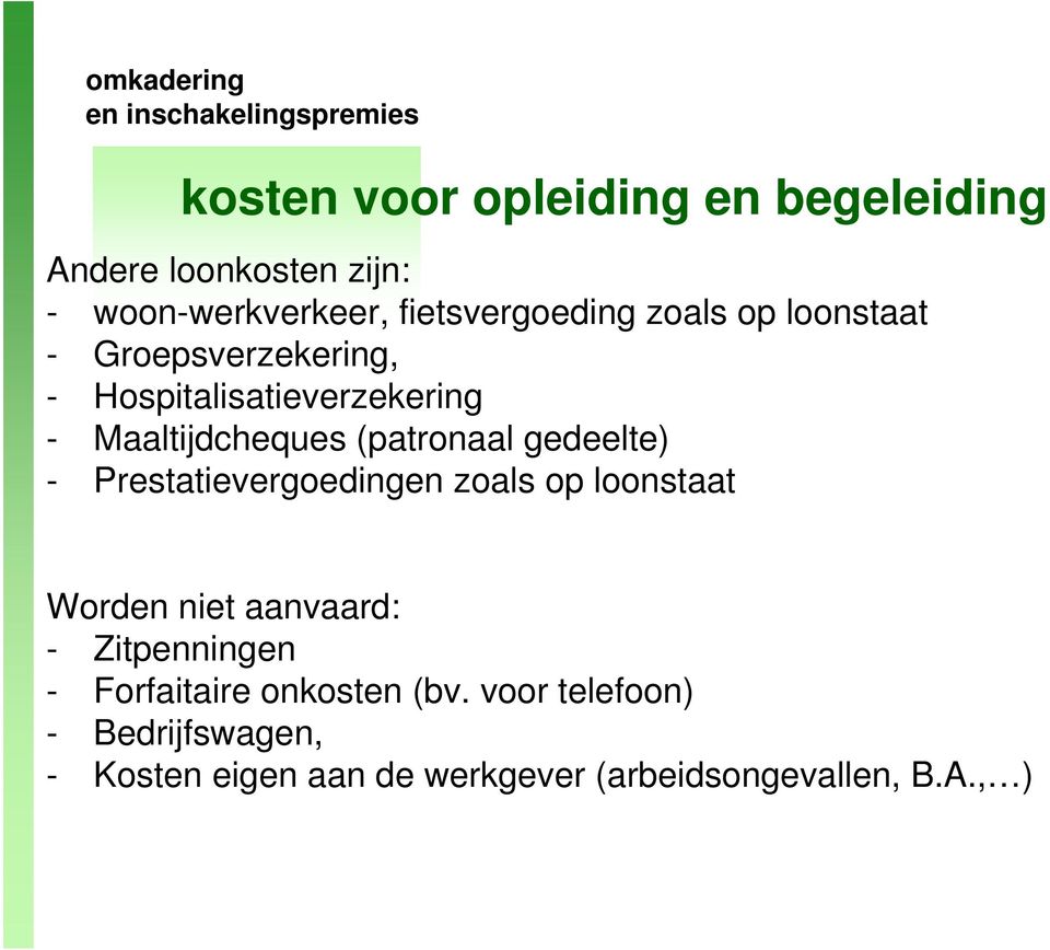 Prestatievergoedingen zoals op loonstaat Worden niet aanvaard: - Zitpenningen - Forfaitaire