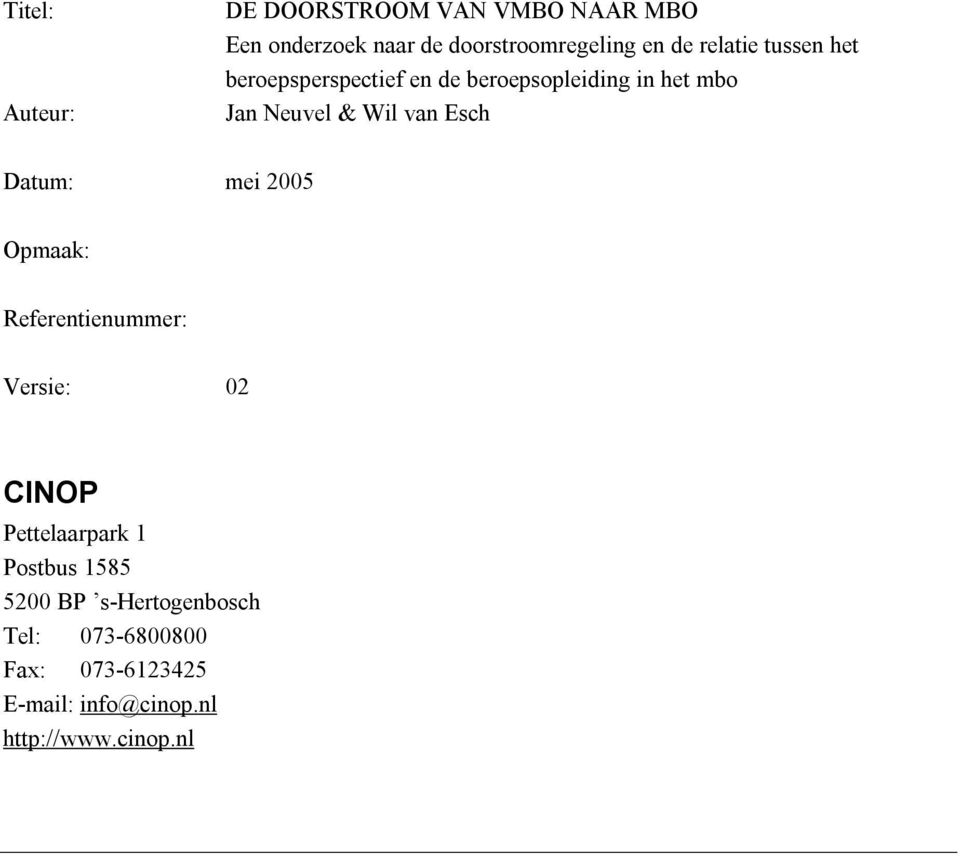 Esch Datum: mei 2005 Opmaak: Referentienummer: Versie: 02 CINOP Pettelaarpark 1 Postbus 1585