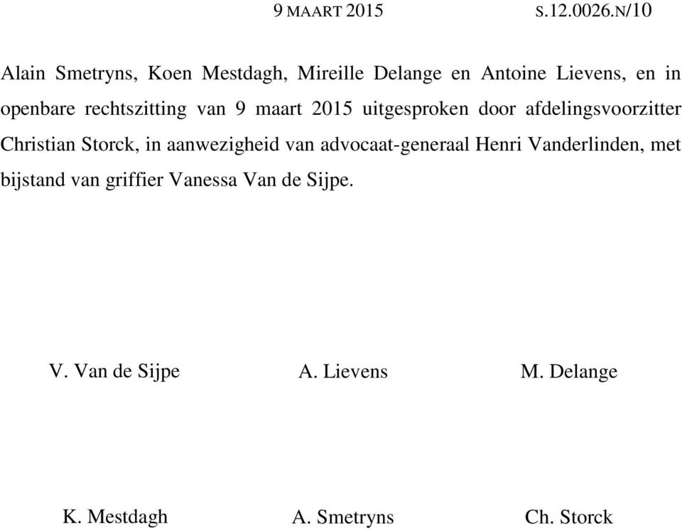 rechtszitting van 9 maart 2015 uitgesproken door afdelingsvoorzitter Christian Storck, in