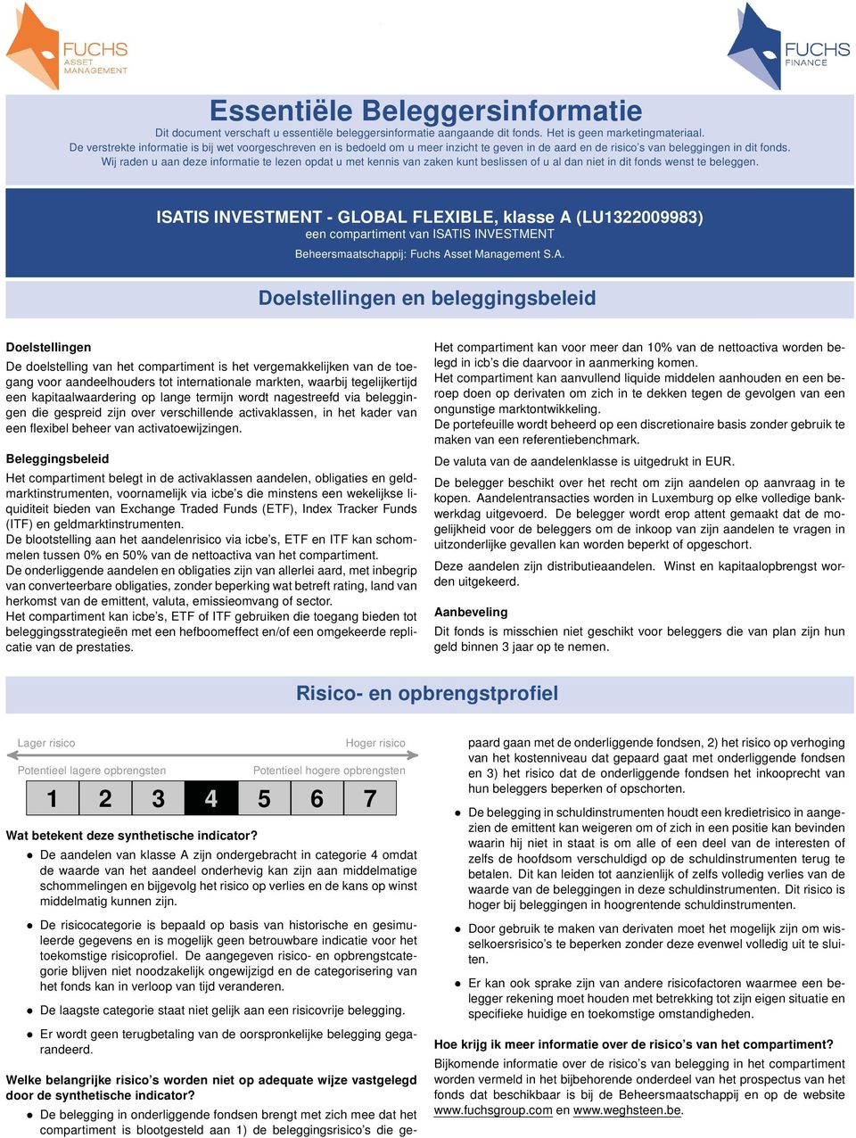 Wij raden u aan deze informatie te lezen opdat u met kennis van zaken kunt beslissen of u al dan niet in dit fonds wenst te beleggen.