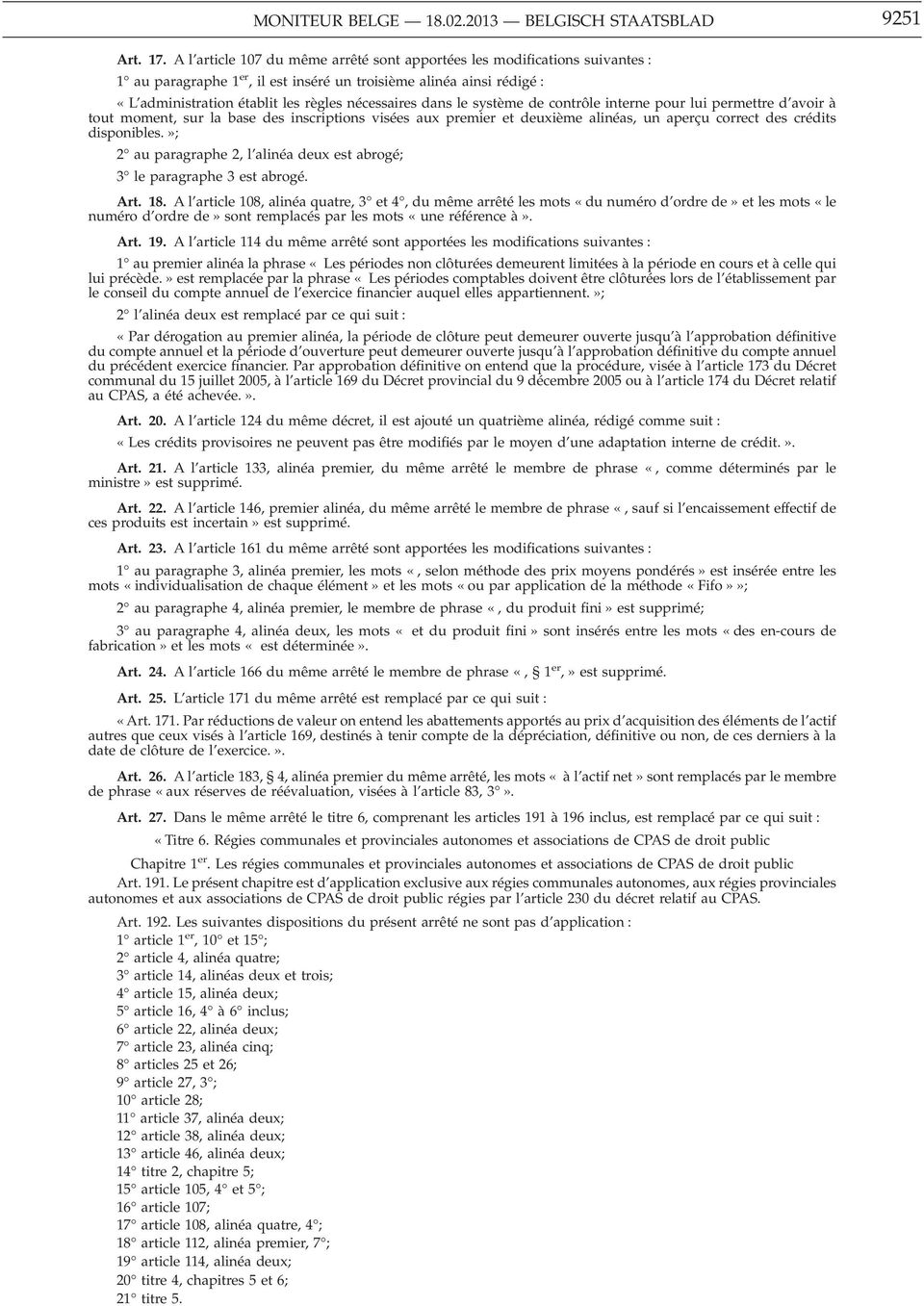 le système de contrôle interne pour lui permettre d avoir à tout moment, sur la base des inscriptions visées aux premier et deuxième alinéas, un aperçu correct des crédits disponibles.