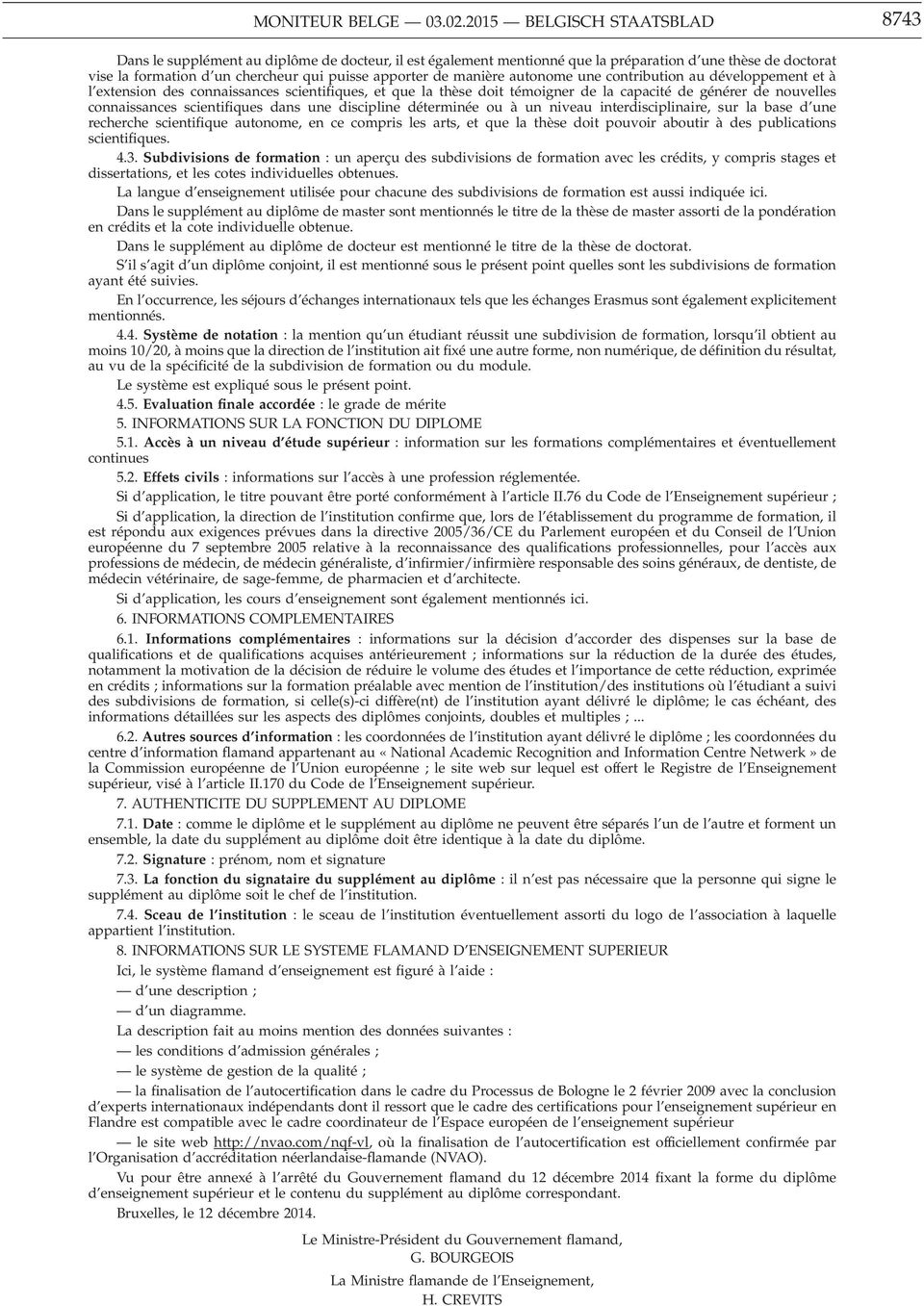 manière autonome une contribution au développement et à l extension des connaissances scientifiques, et que la thèse doit témoigner de la capacité de générer de nouvelles connaissances scientifiques