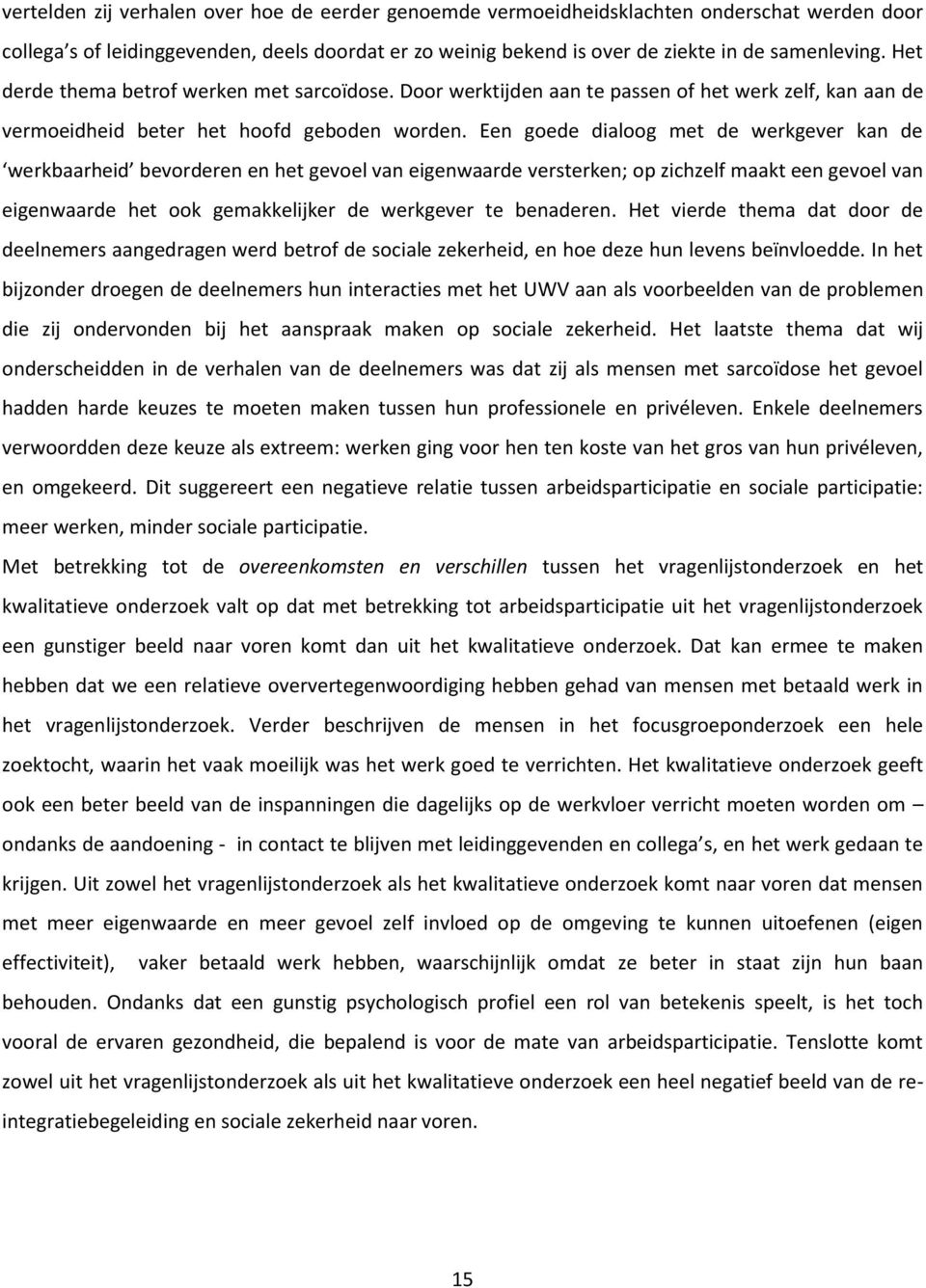 Een goede dialoog met de werkgever kan de werkbaarheid bevorderen en het gevoel van eigenwaarde versterken; op zichzelf maakt een gevoel van eigenwaarde het ook gemakkelijker de werkgever te