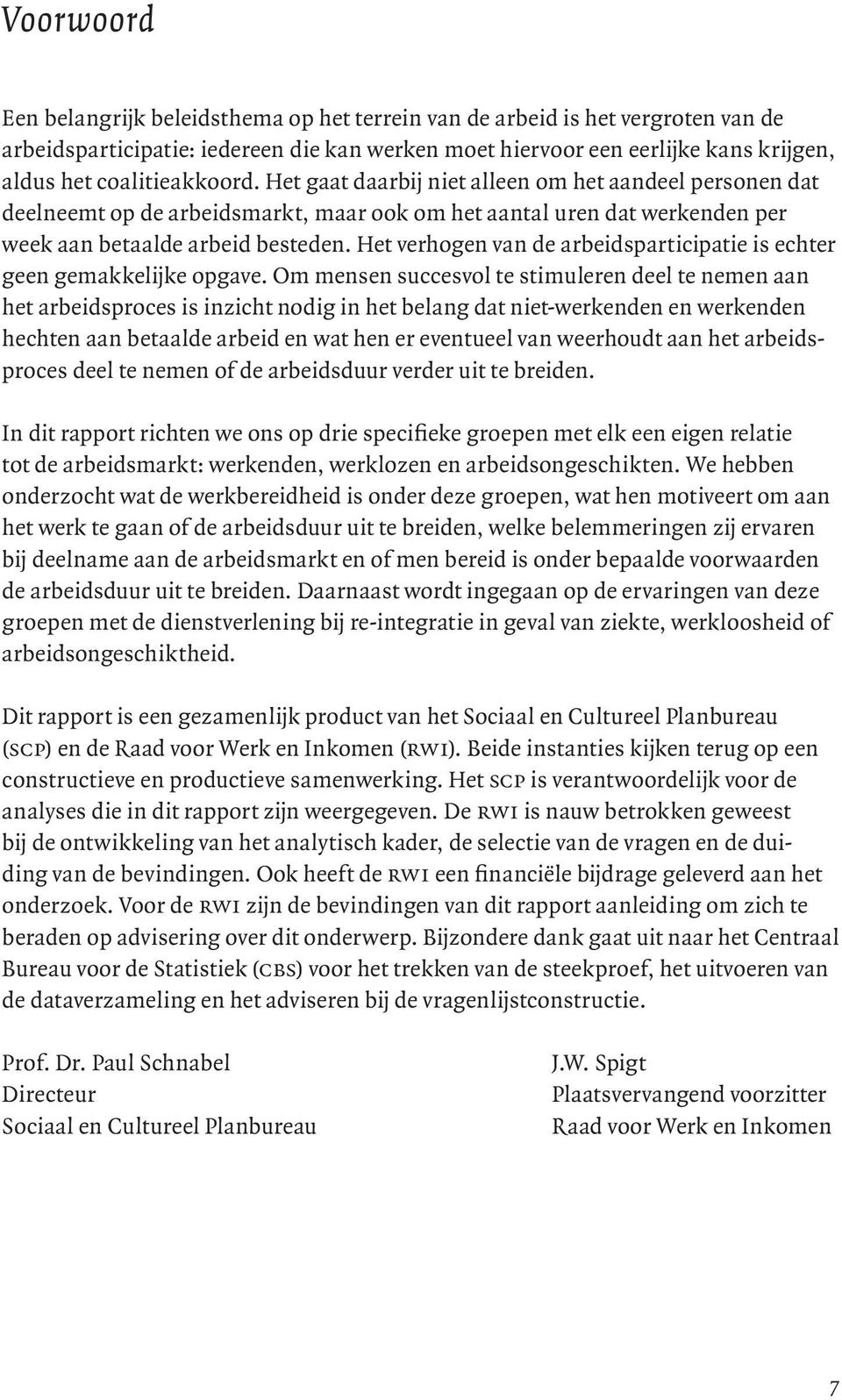 Het verhogen van de arbeidsparticipatie is echter geen gemakkelijke opgave.