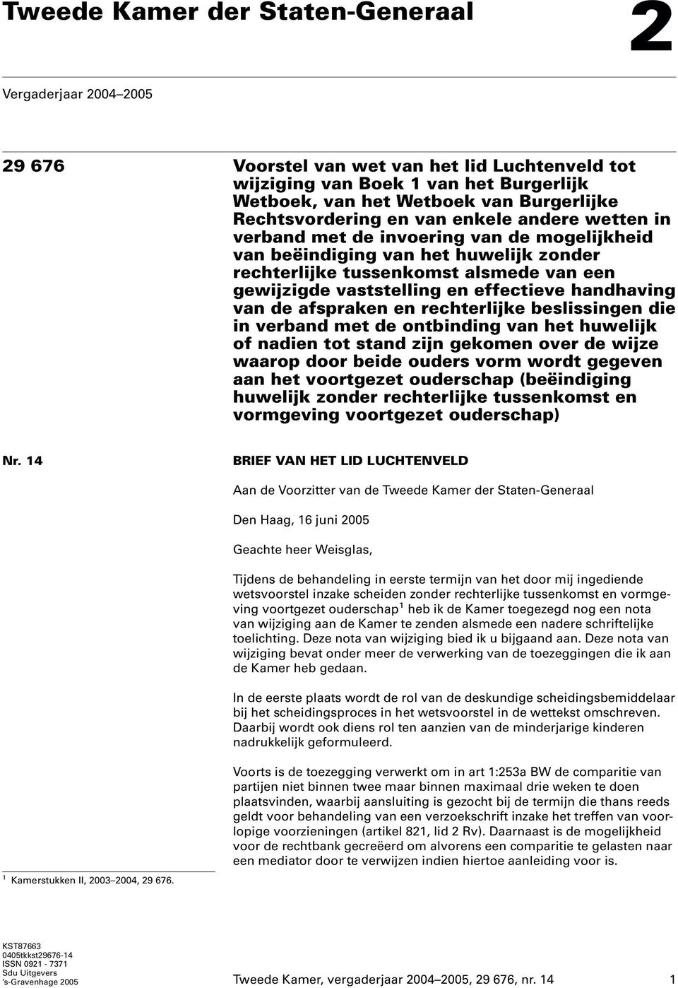 effectieve handhaving van de afspraken en rechterlijke beslissingen die in verband met de ontbinding van het huwelijk of nadien tot stand zijn gekomen over de wijze waarop door beide ouders vorm