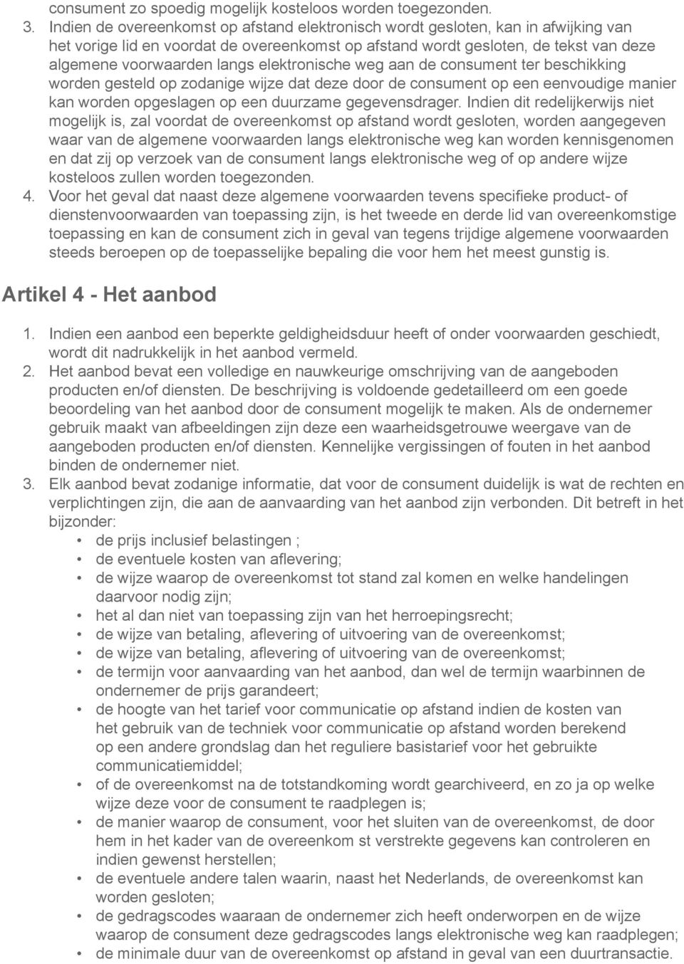 elektronische weg aan de consument ter beschikking worden gesteld op zodanige wijze dat deze door de consument op een eenvoudige manier kan worden opgeslagen op een duurzame gegevensdrager.