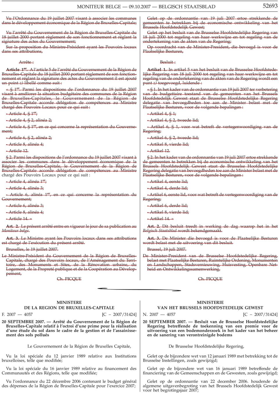 Région de Bruxelles-Capitale du 18 juillet 2000 portant règlement de son fonctionnement et réglant la signature des actes du Gouvernement; Sur la proposition du Ministre-Président ayant les Pouvoirs