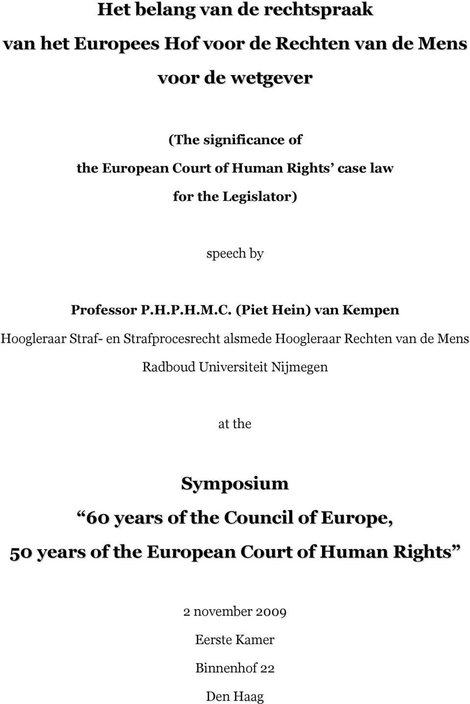urt of Human Rights case law for the Legislator) speech by Professor P.H.P.H.M.C.