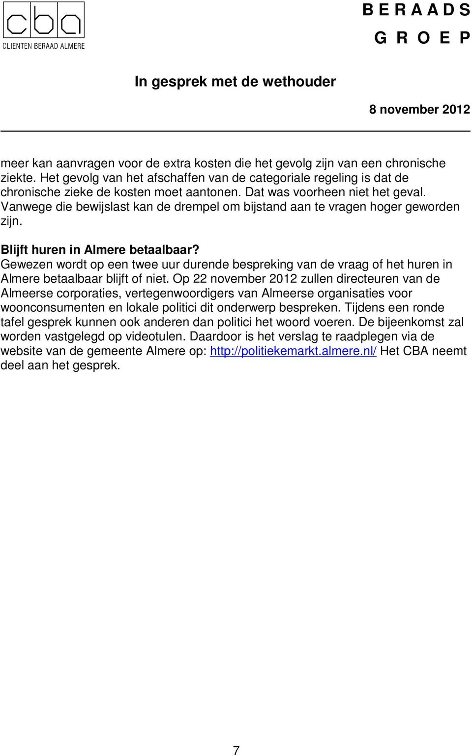 Gewezen wordt op een twee uur durende bespreking van de vraag of het huren in Almere betaalbaar blijft of niet.