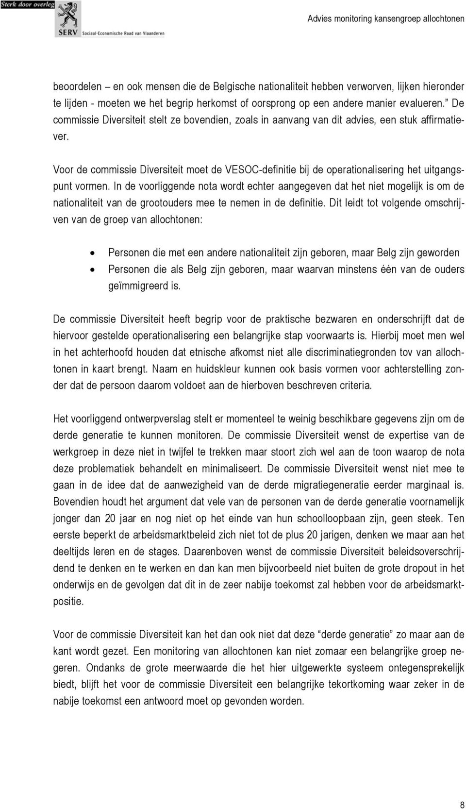 Voor de commissie Diversiteit moet de VESOC-definitie bij de operationalisering het uitgangspunt vormen.