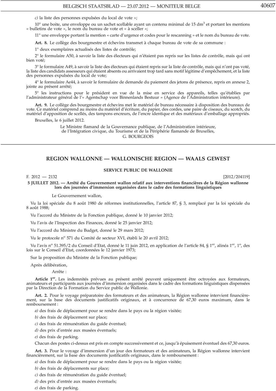 «bulletins de vote», le nom du bureau de vote et «àsceller»; 11 une enveloppe portant la mention «carte d urgence et codes pour le rescanning» et le nom du bureau de vote. Art. 8.