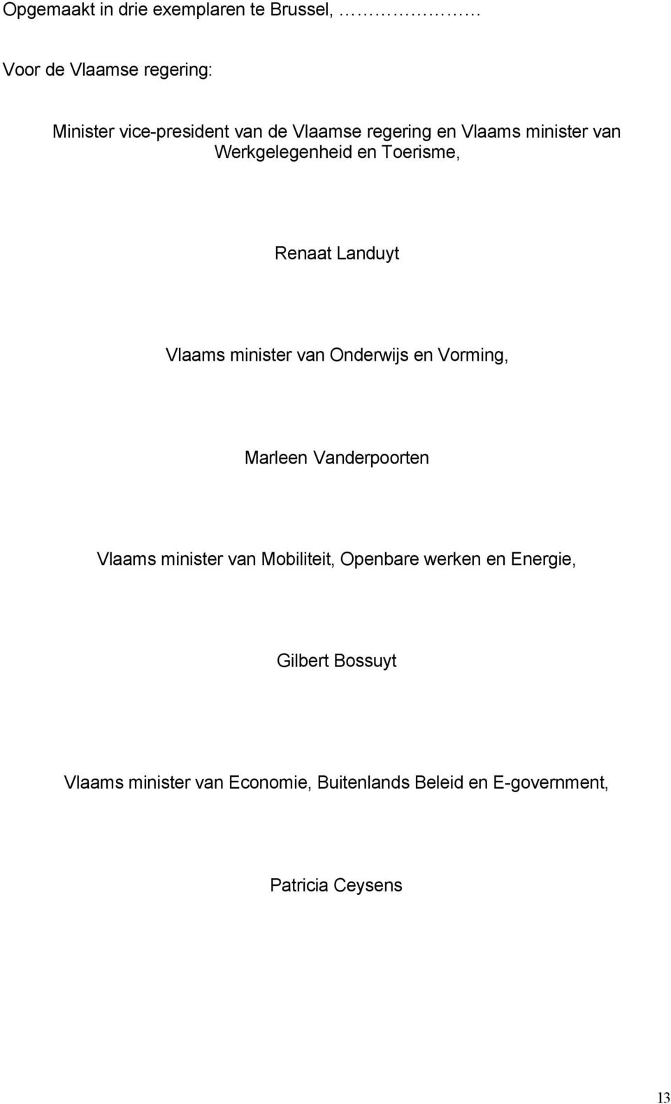 van Onderwijs en Vorming, Marleen Vanderpoorten Vlaams minister van Mobiliteit, Openbare werken en