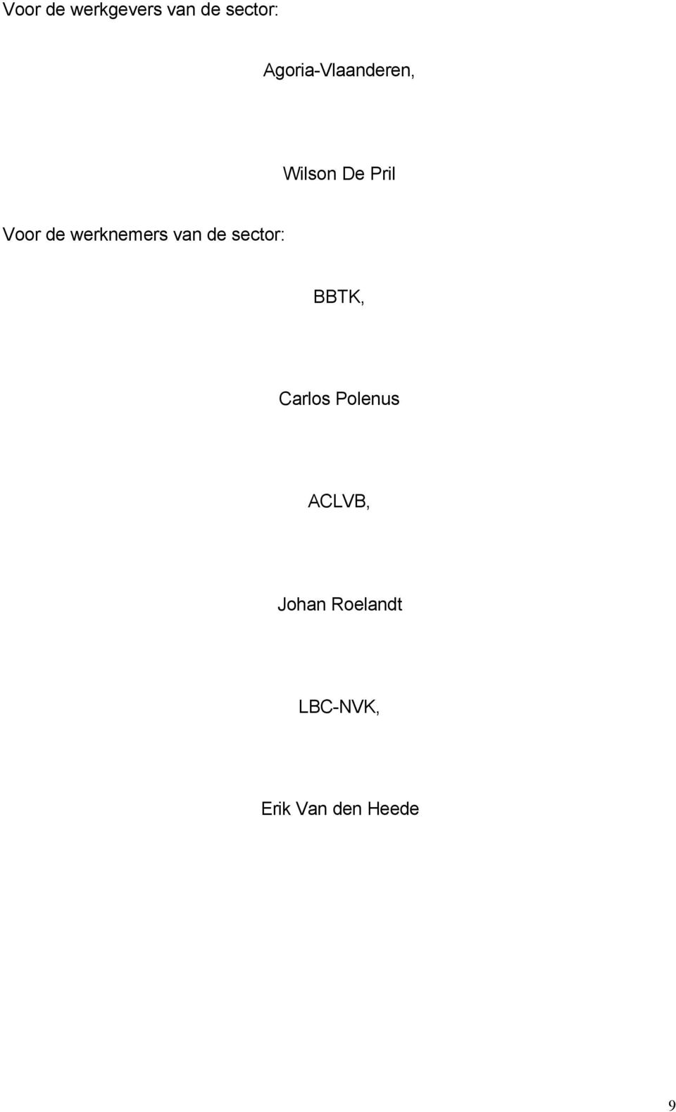 werknemers van de sector: BBTK, Carlos