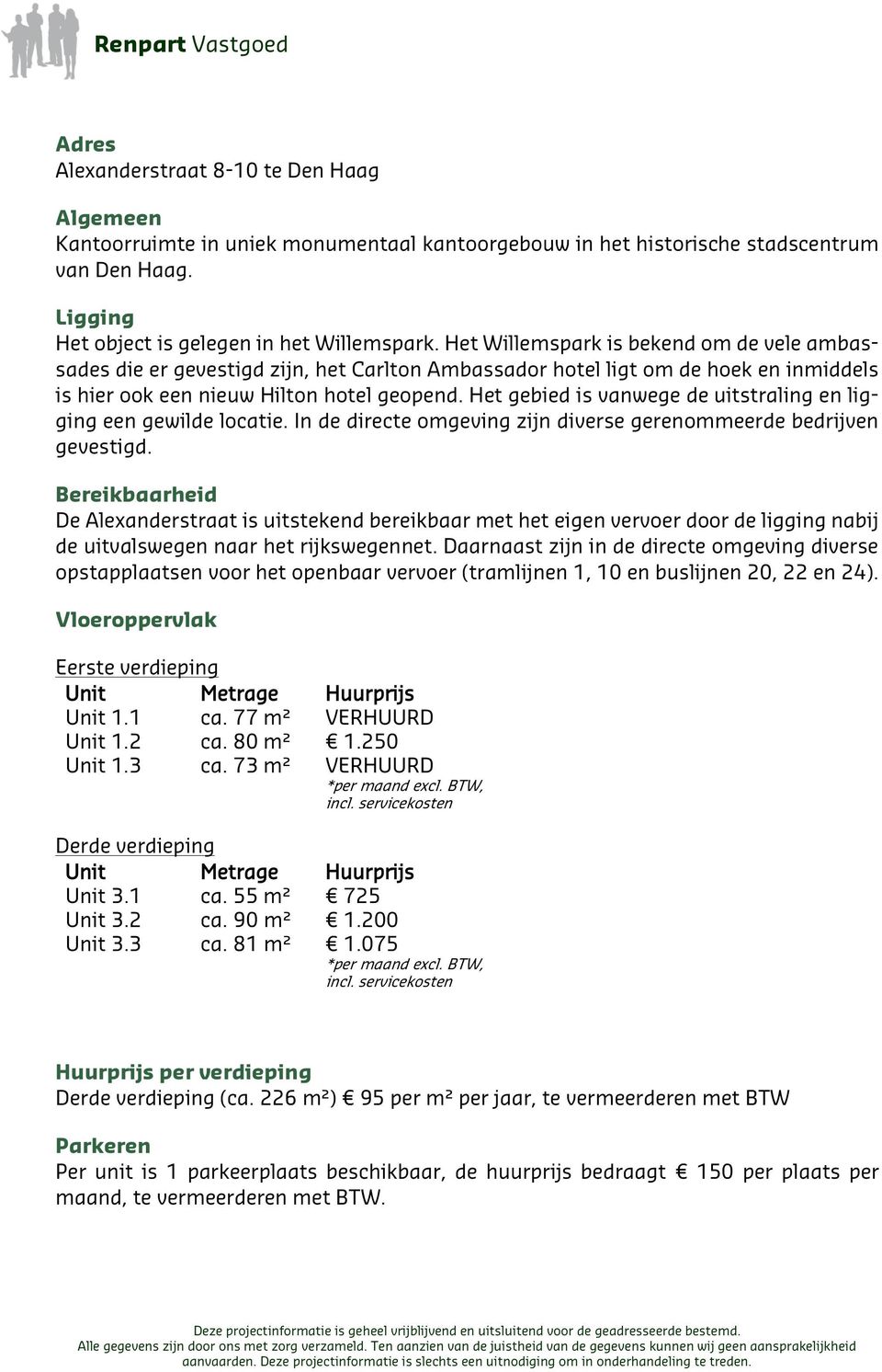 Het gebied is vanwege de uitstraling en ligging een gewilde locatie. In de directe omgeving zijn diverse gerenommeerde bedrijven gevestigd.