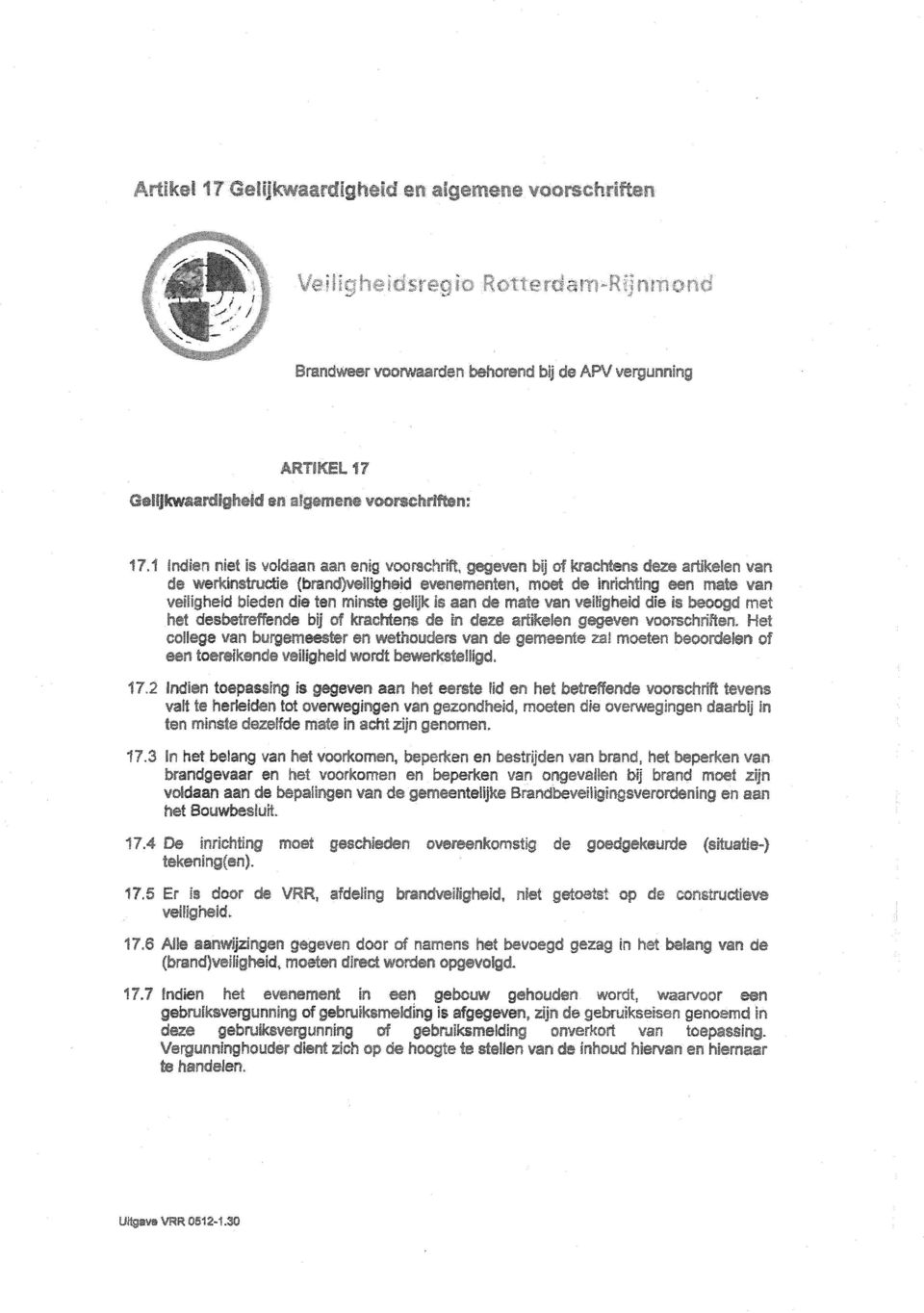 inci' -g ern mate van veiligheidmeden die ten mi»te g <} i «n v * ir.. 3,n ti jh o ie «, N»öQd met hef desbetreffende bij of kra-hien? n >- 't>.u\l ^ x * c< kiften.