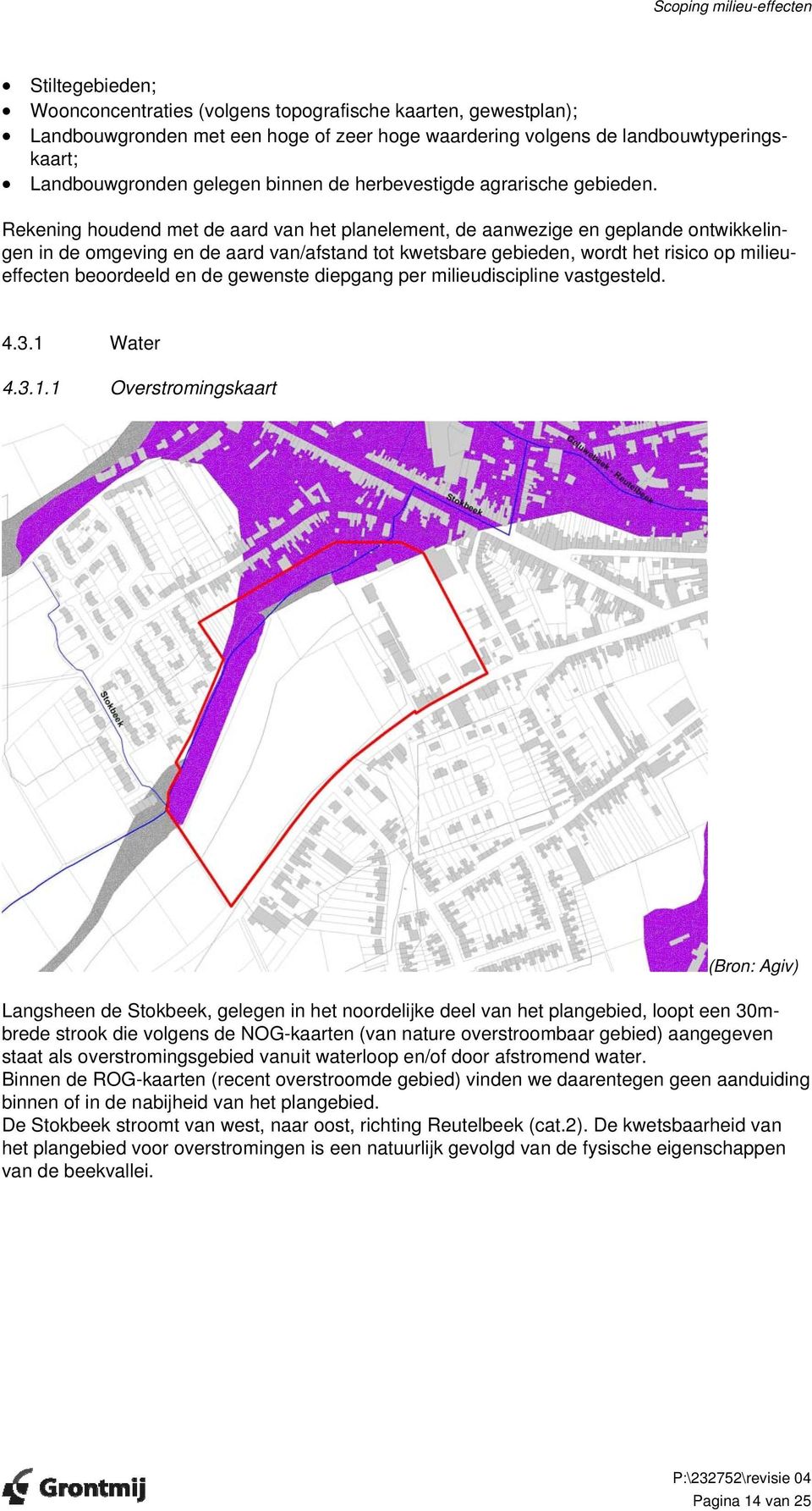 Rekening houdend met de aard van het planelement, de aanwezige en geplande ontwikkelingen in de omgeving en de aard van/afstand tot kwetsbare gebieden, wordt het risico op milieueffecten beoordeeld