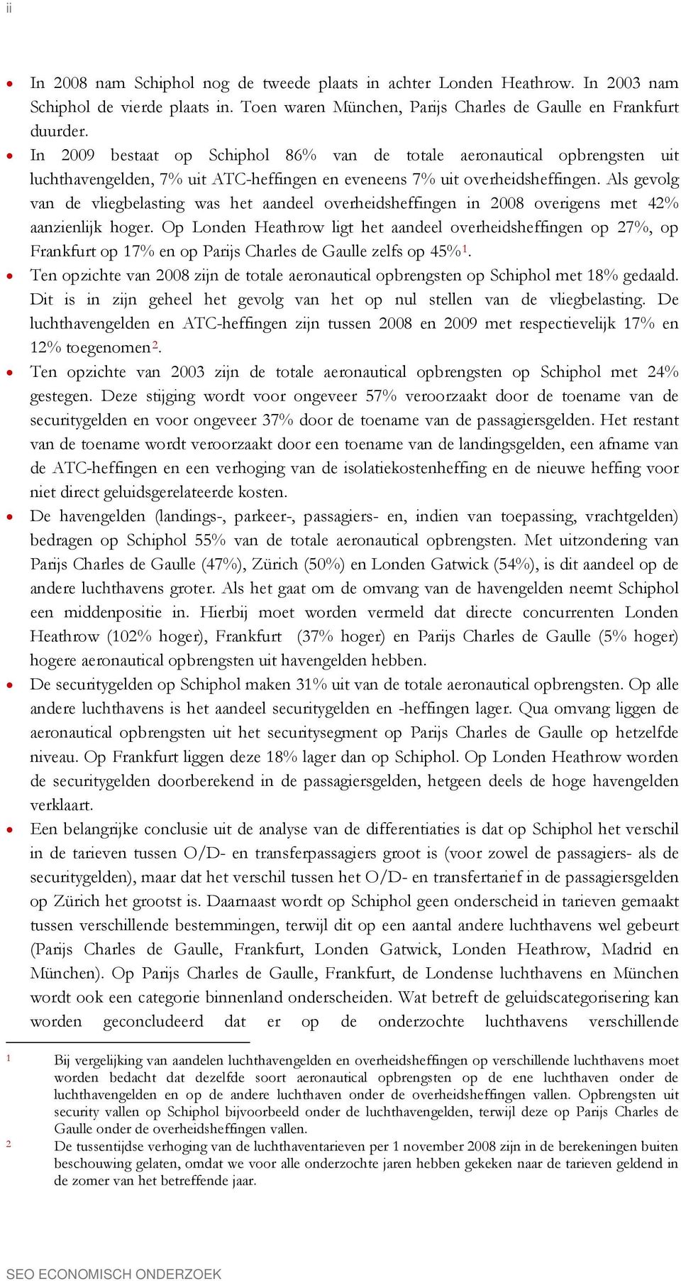 Als gevolg van de vliegbelasting was het aandeel overheidsheffingen in 2008 overigens met 42% aanzienlijk hoger.