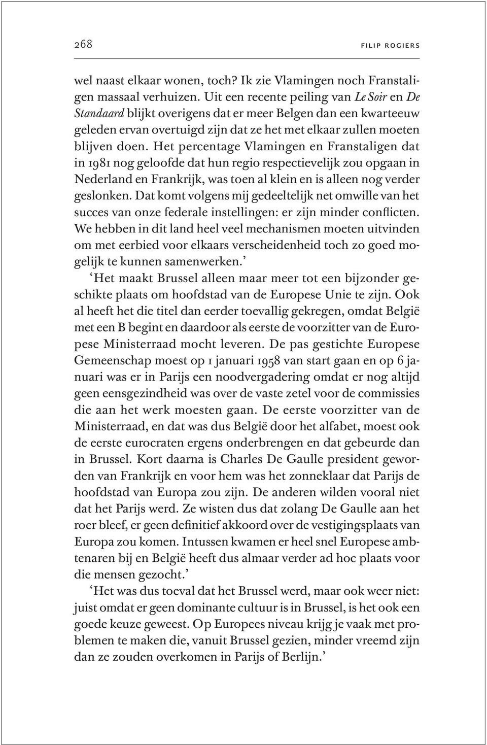 Het percentage Vlamingen en Franstaligen dat in 1981 nog geloofde dat hun regio respectievelijk zou opgaan in Nederland en Frankrijk, was toen al klein en is alleen nog verder geslonken.