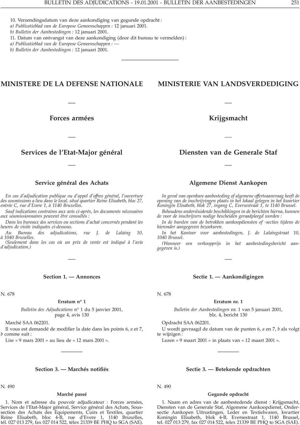 MINISTERE DE LA DEFENSE NATIONALE MINISTERIE VAN LANDSVERDEDIGING Forces armées Krijgsmacht Services de l Etat-Major général Diensten van de Generale Staf Service général des Achats En cas d