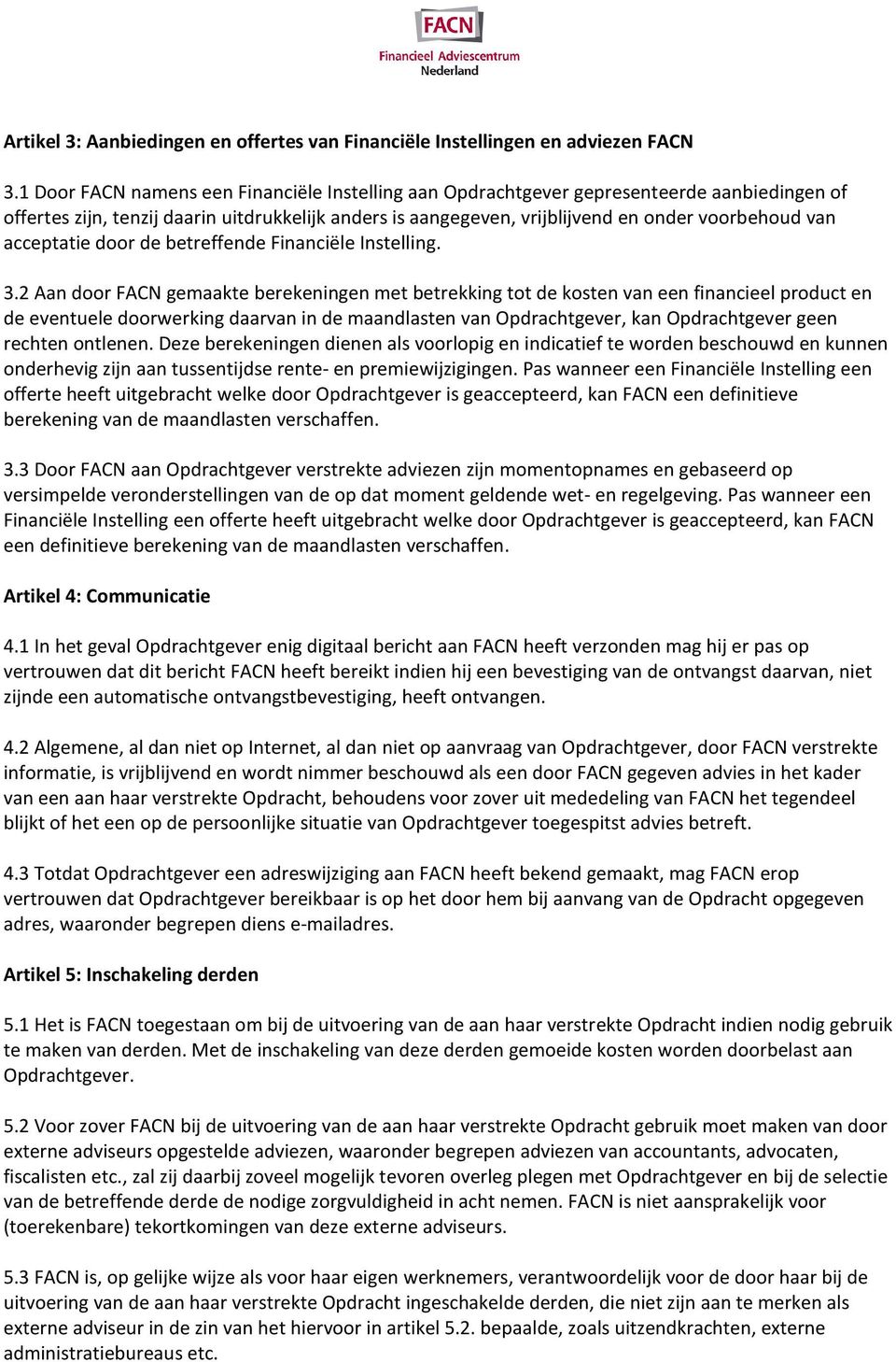 acceptatie door de betreffende Financiële Instelling. 3.