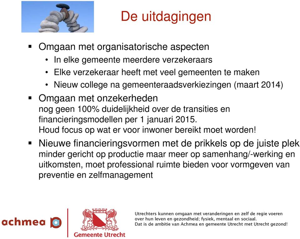 financieringsmodellen per 1 januari 2015. Houd focus op wat er voor inwoner bereikt moet worden!