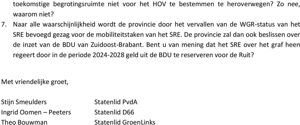 SRE. De provincie zal dan ook beslissen over de inzet van de BDU van Zuidoost-Brabant.