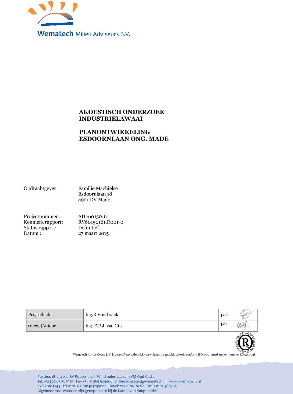 R001-0 Status rapport: Definitief Datum : 27 maart 2015 Projectleider Ing.R.Vo