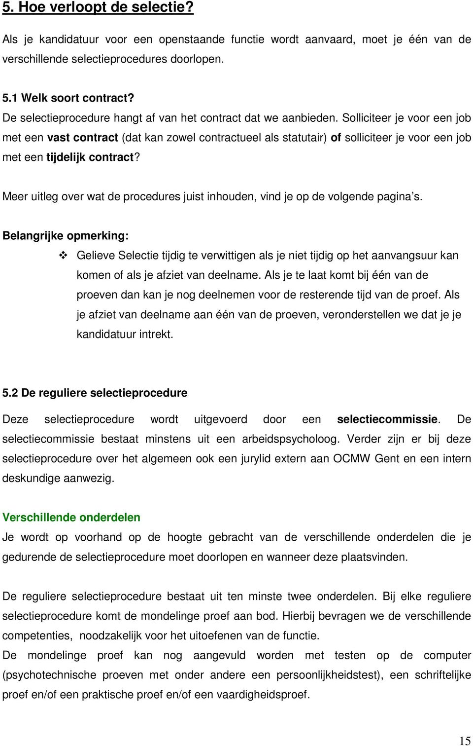 Solliciteer je voor een job met een vast contract (dat kan zowel contractueel als statutair) of solliciteer je voor een job met een tijdelijk contract?