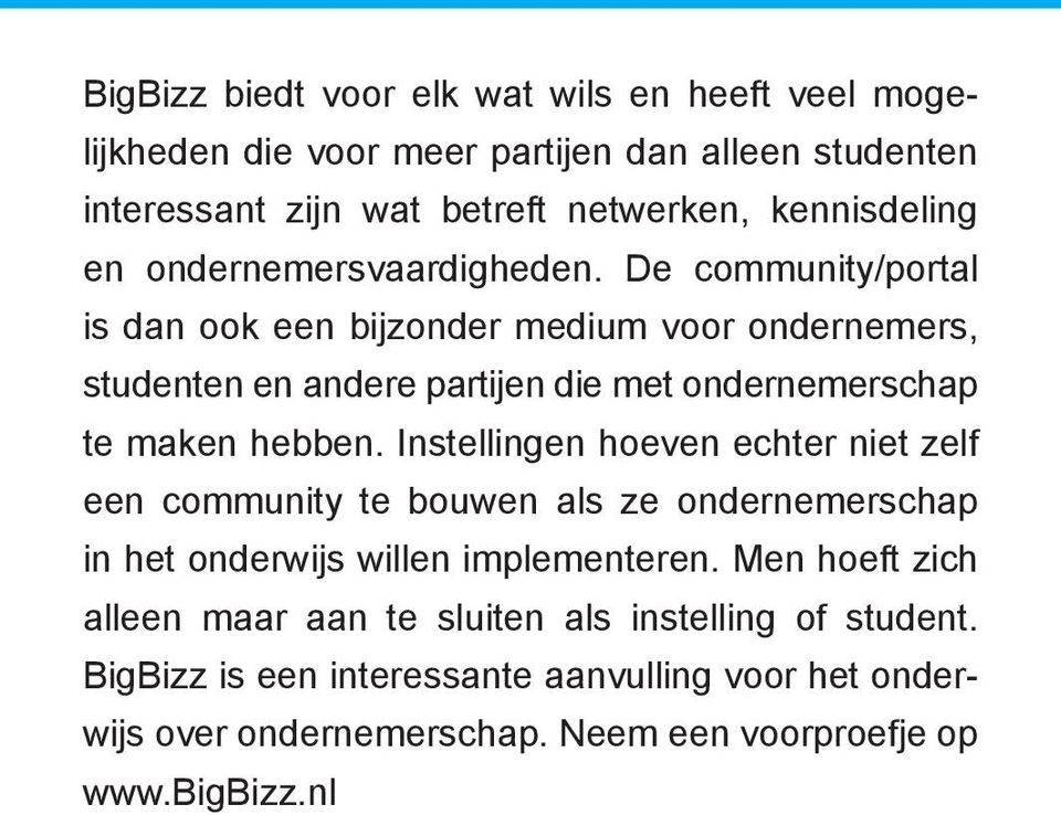 De community/portal is dan ook een bijzonder medium voor ondernemers, studenten en andere partijen die met ondernemerschap te maken hebben.