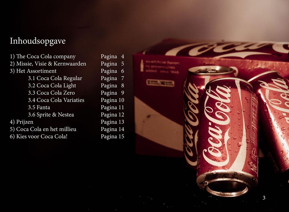 3 Coca Cola Zero Pagina 9 3.4 Coca Cola Variaties Pagina 10 3.5 Fanta Pagina 11 3.