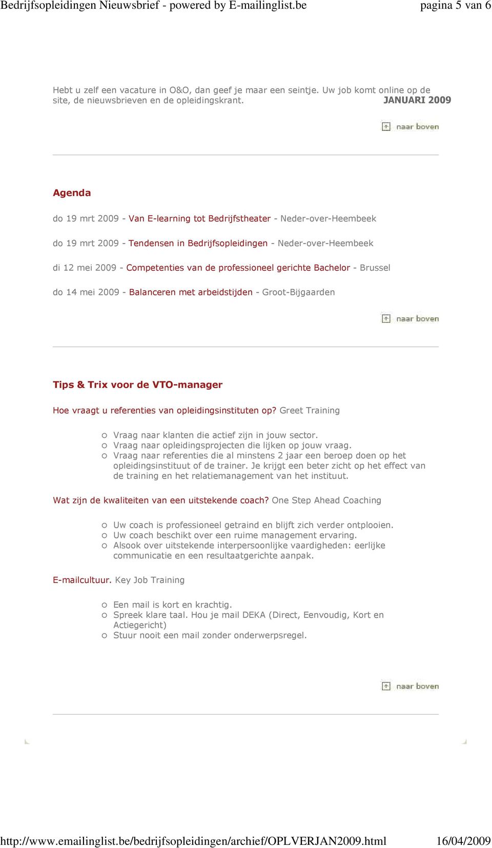 professioneel gerichte Bachelor - Brussel do 14 mei 2009 - Balanceren met arbeidstijden - Groot-Bijgaarden Tips & Trix voor de VTO-manager Hoe vraagt u referenties van opleidingsinstituten op?