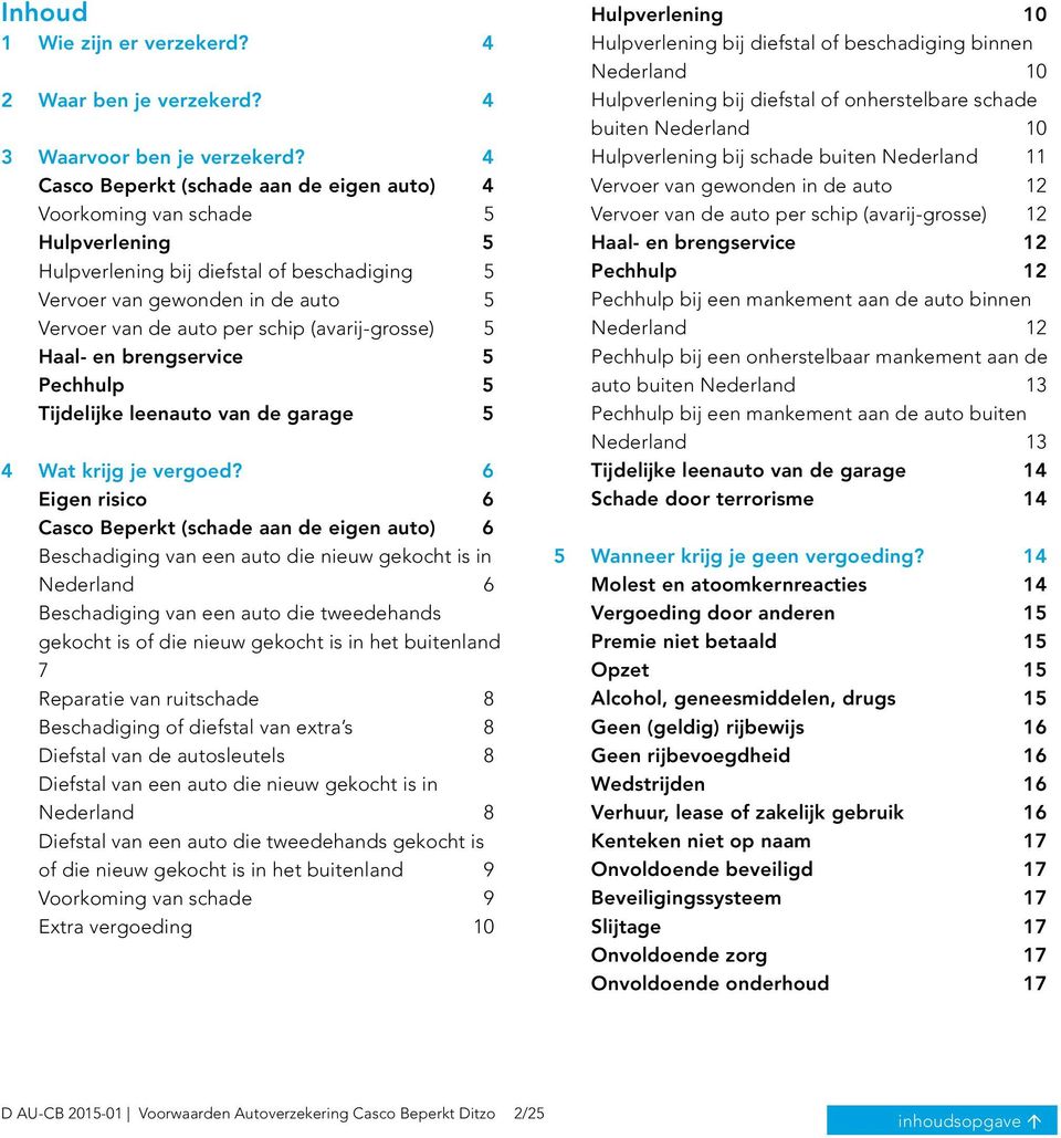 (avarij-grosse) 5 Haal- en brengservice 5 Pechhulp 5 Tijdelijke leenauto van de garage 5 4 Wat krijg je vergoed?